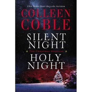 Silent Night, Holy Night: A Colleen Coble Christmas Collection -- Colleen Coble